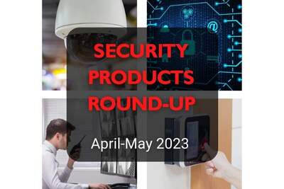 Security products round up – April/May 2023