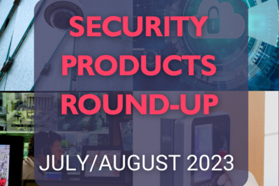 Security product round-up – July/August 2023