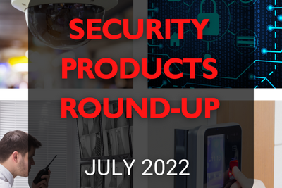 Security products round-up – July 2022