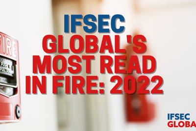 IFSEC Global’s most read in fire safety: 2022 edition